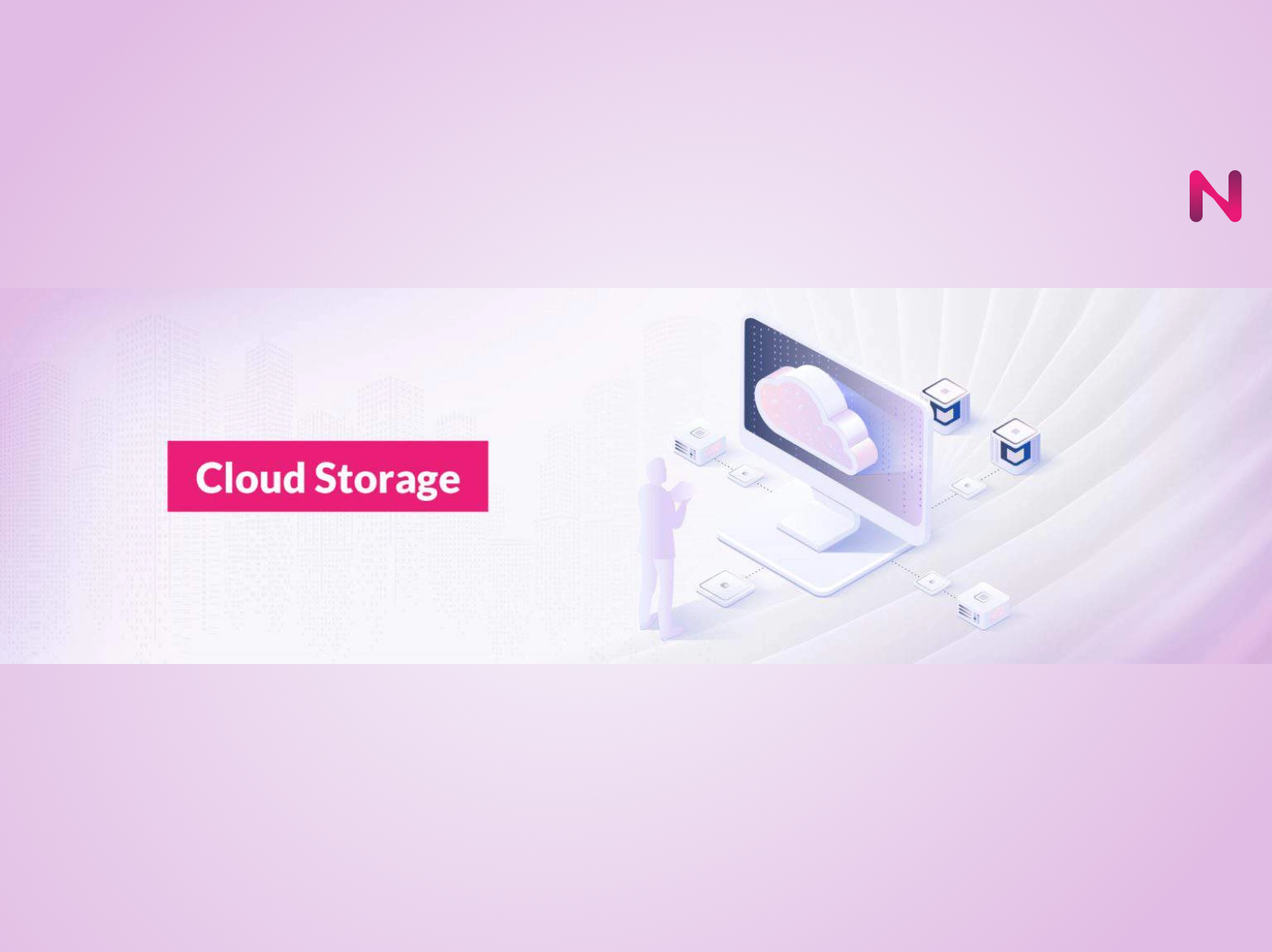 ระบบ Cloud Storage คืออะไร ทำไมหลายองค์กรถึงหันมาใช้กัน